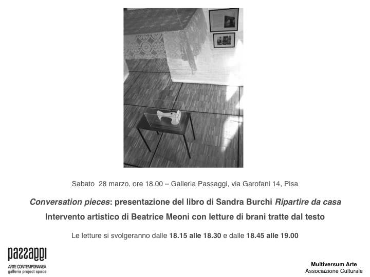 Conversation pieces: presentazione del libro di Sandra Burchi Ripartire da casa Intervento artistico di Beatrice Meoni con letture di Brani tratte dal testo